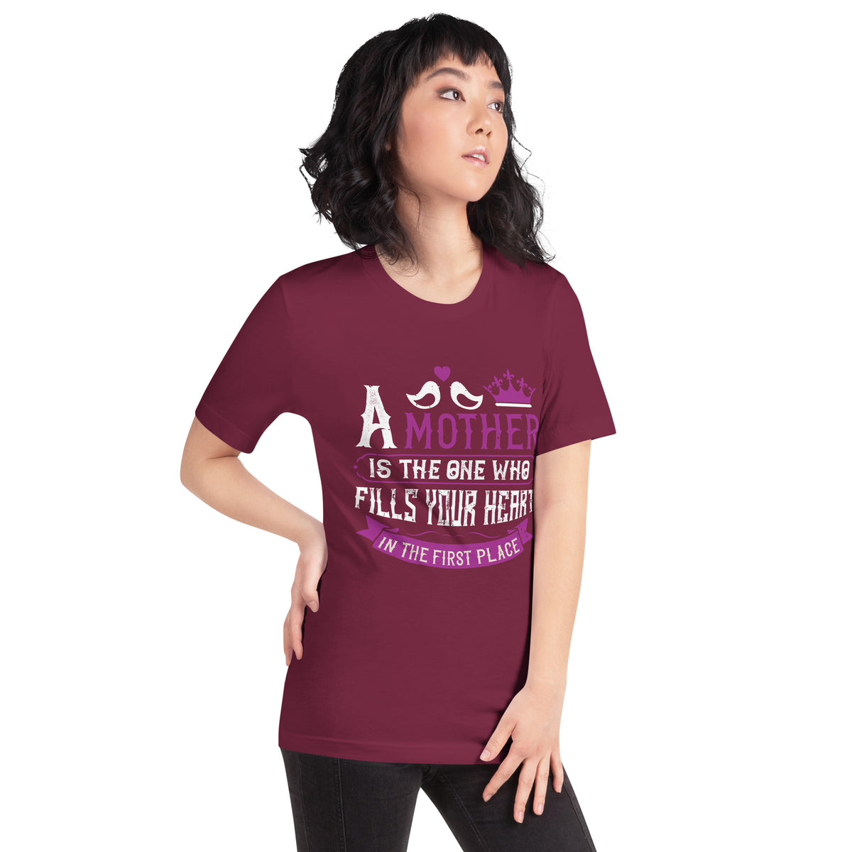A Mother Is the One Who Fills Your Heart in the First Place – Birds and Crown Unisex T-Shirt