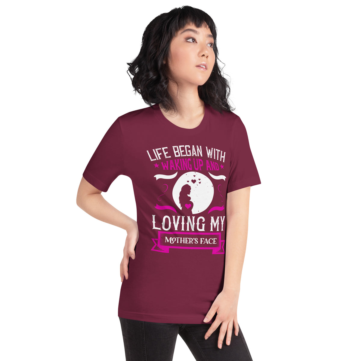 Life Began with Waking Up and Loving My Mother's Face – Mother Silhouette Unisex T-Shirt