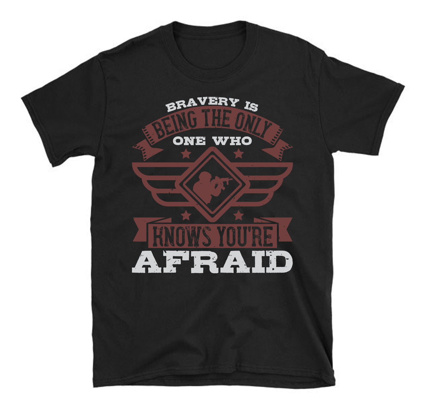 Bravery is being the only one who knows you’re afraid Military Unisex T-Shirt