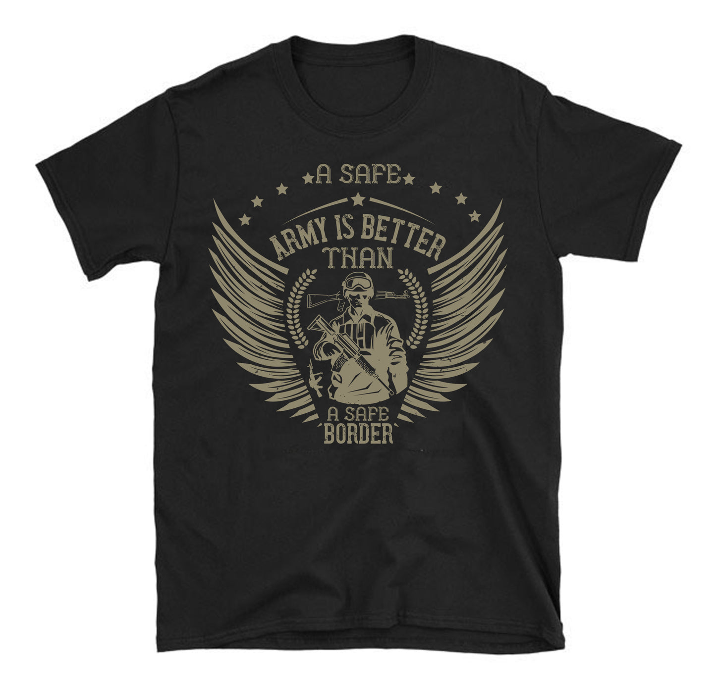 A safe army is better than a safe border Military Unisex T-Shirt