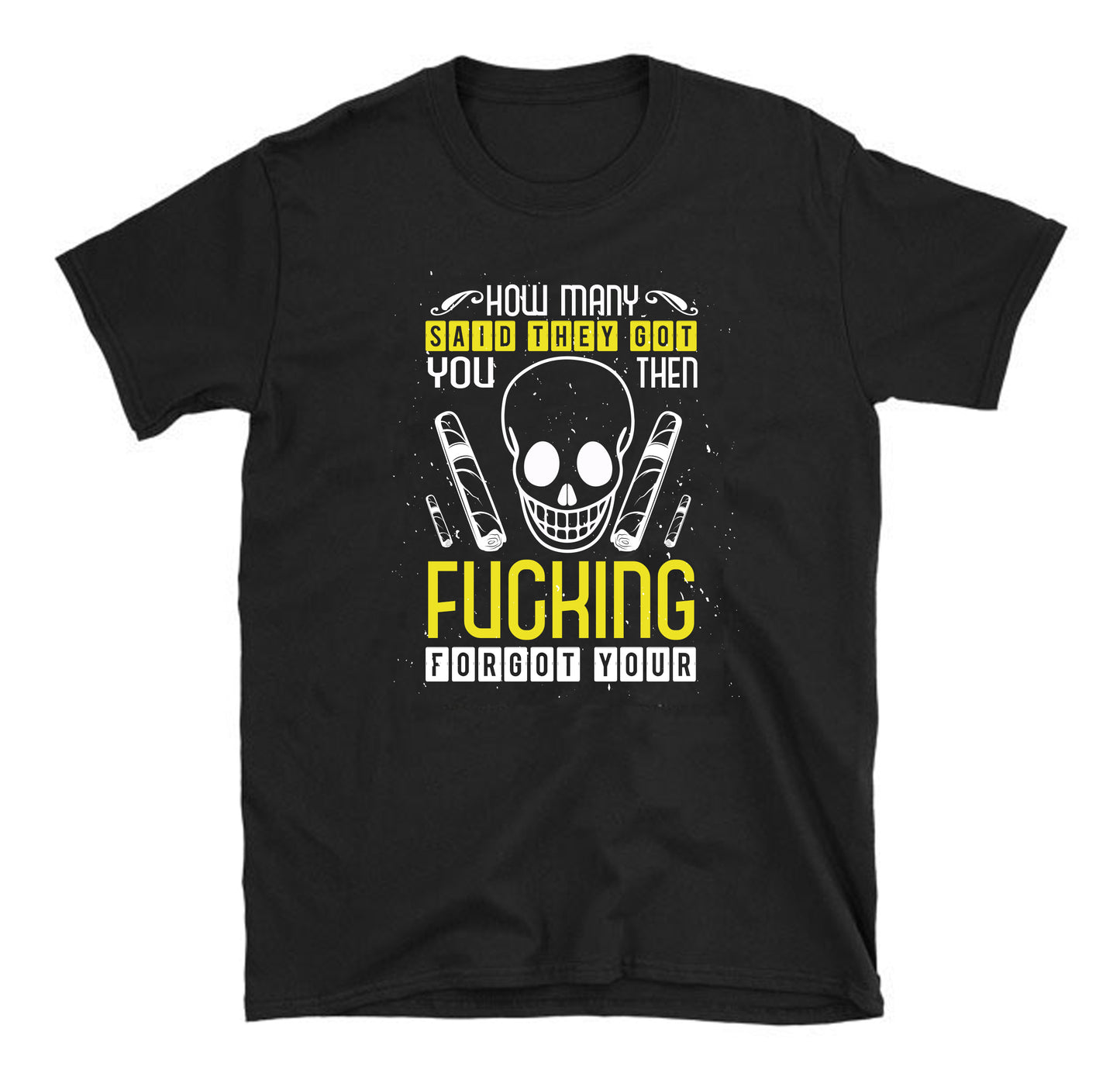 how many said skull Unisex T-Shirt