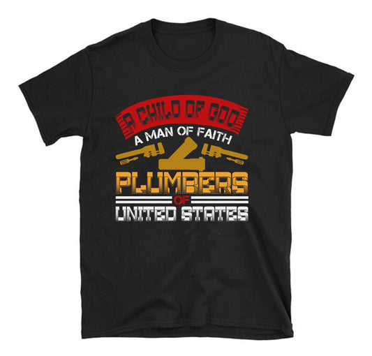 A child of god a man of faith plumbers united states plumber Unisex T-Shirt