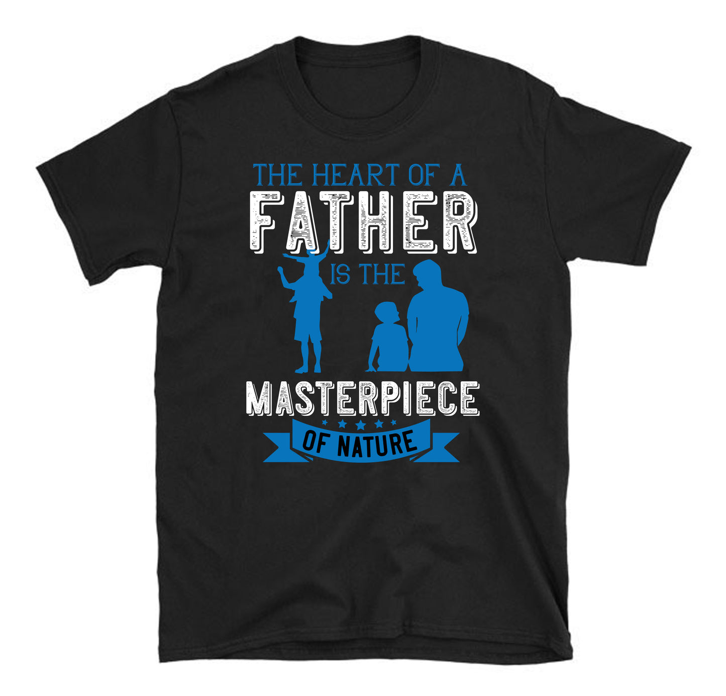 The heart of a father is the masterpiece of nature Father's day Unisex T-Shirt