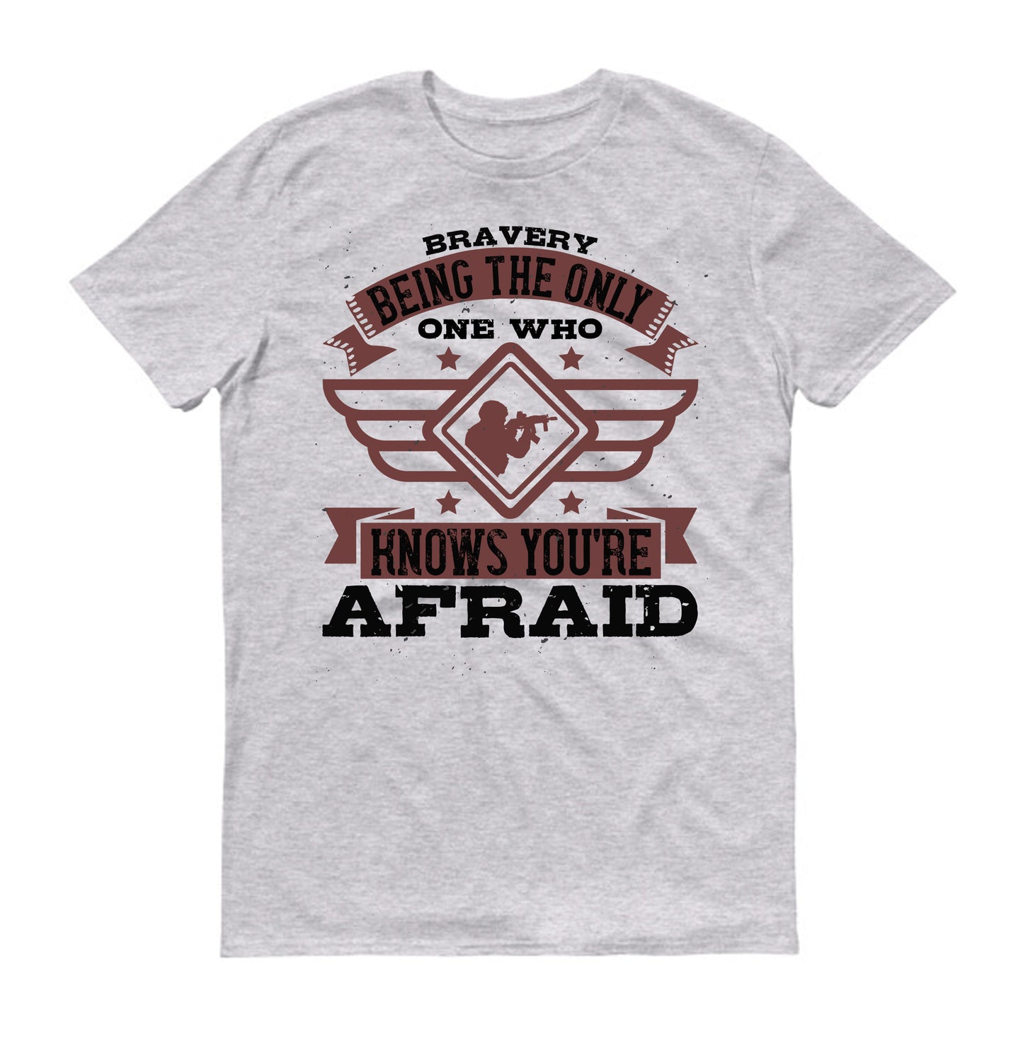Bravery is being the only one who knows you’re afraid Military Unisex T-Shirt