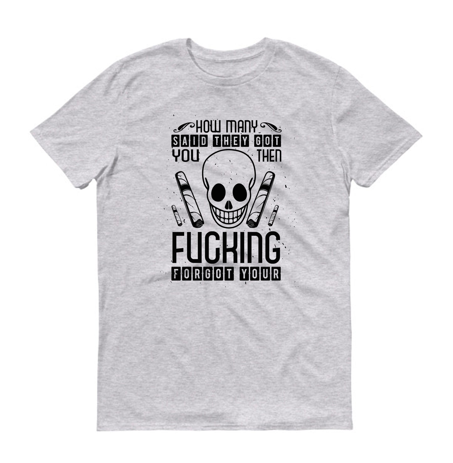 how many said skull Unisex T-Shirt