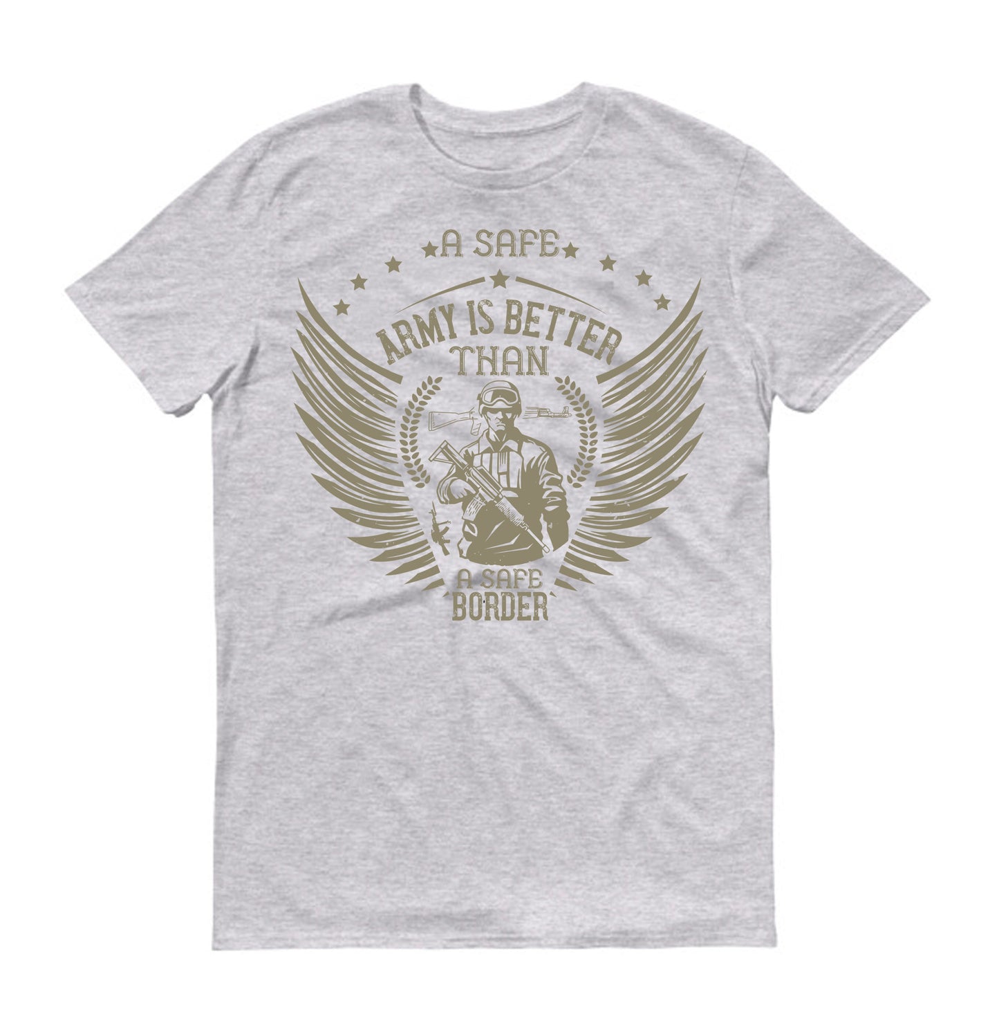 A safe army is better than a safe border Military Unisex T-Shirt