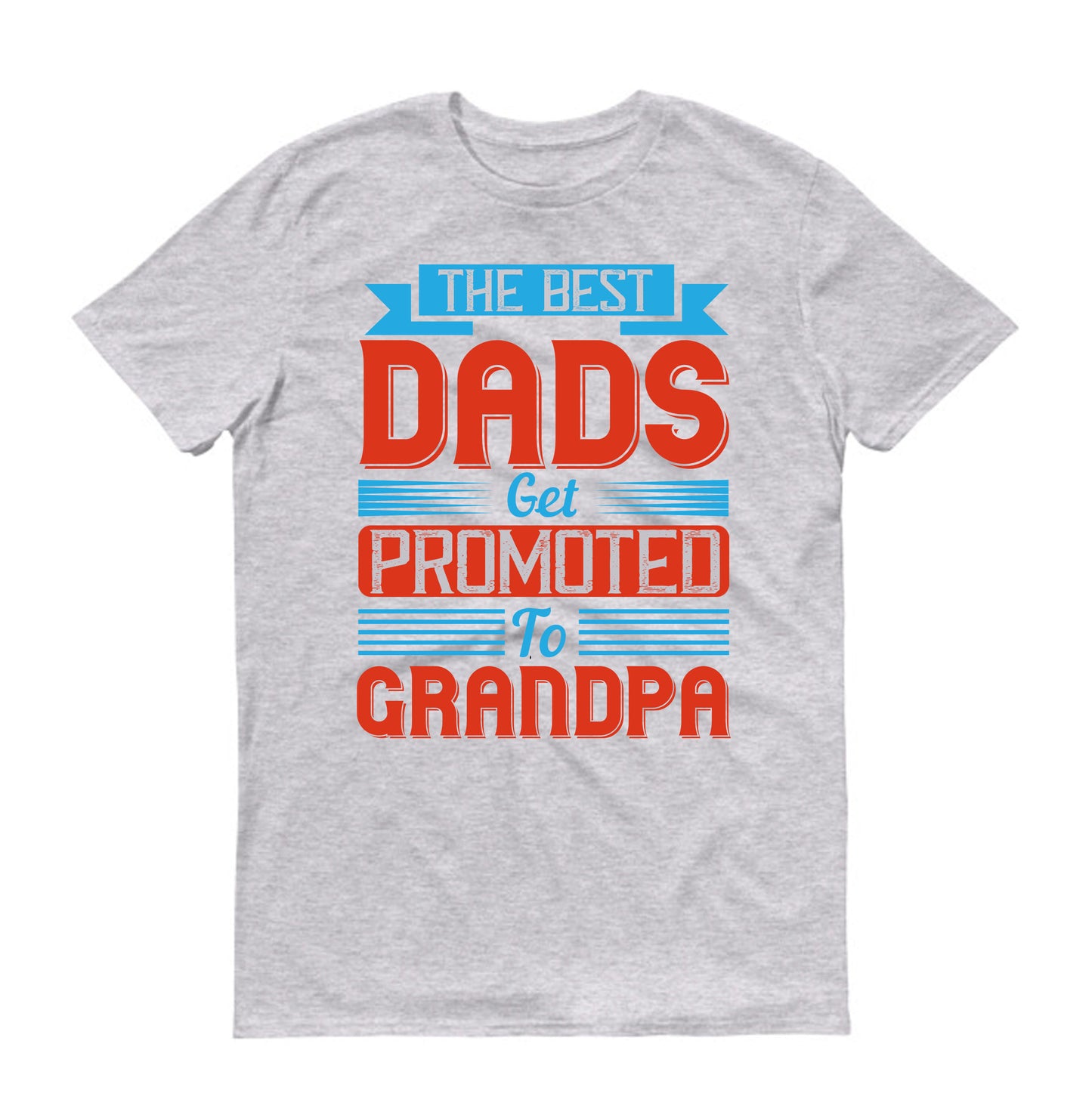 The best dads get promoted to grandpa Father's day Unisex T-Shirt