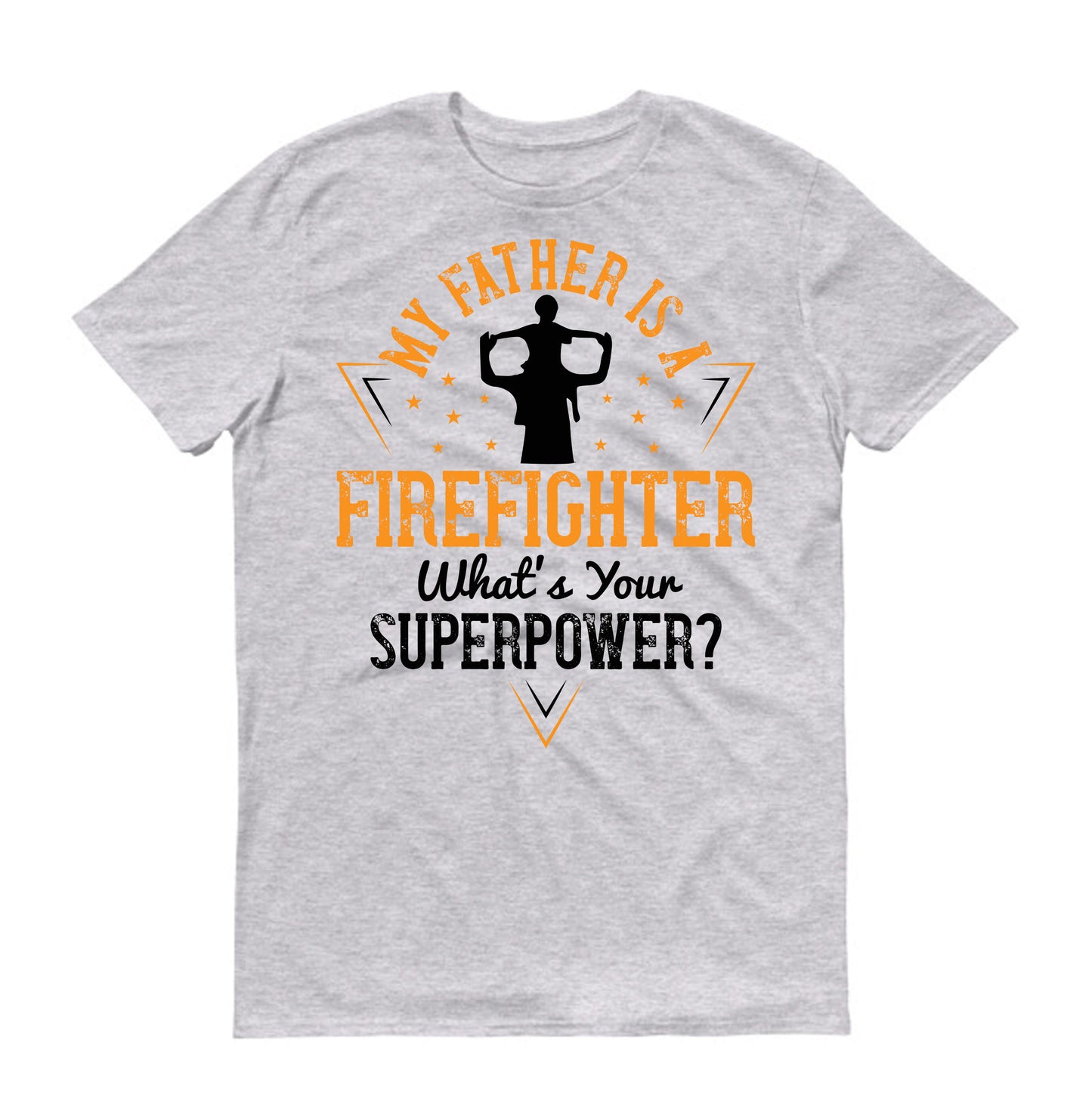 my father is a firefighter what's your superpower Father's day Unisex T-Shirt