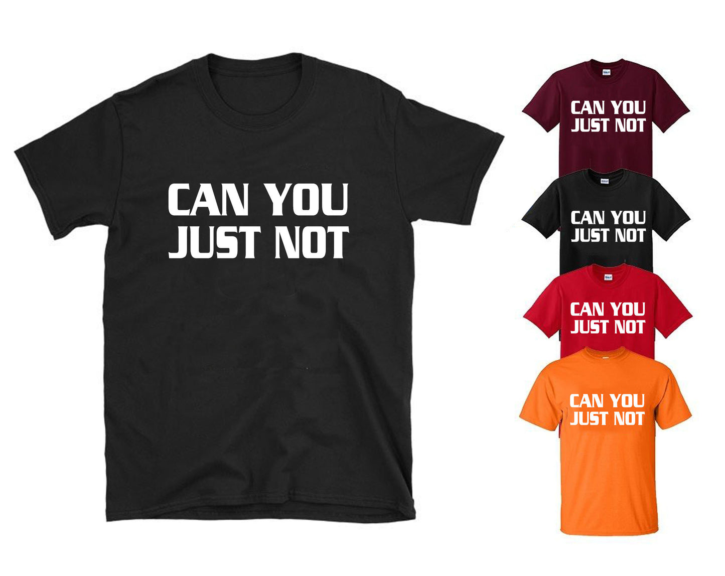 T-shirt unisexe Can You Just Not