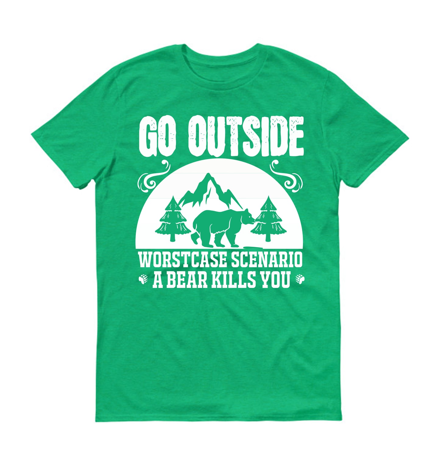 Go outside worst case scenario a bear kills you big bear Unisex T-Shirt