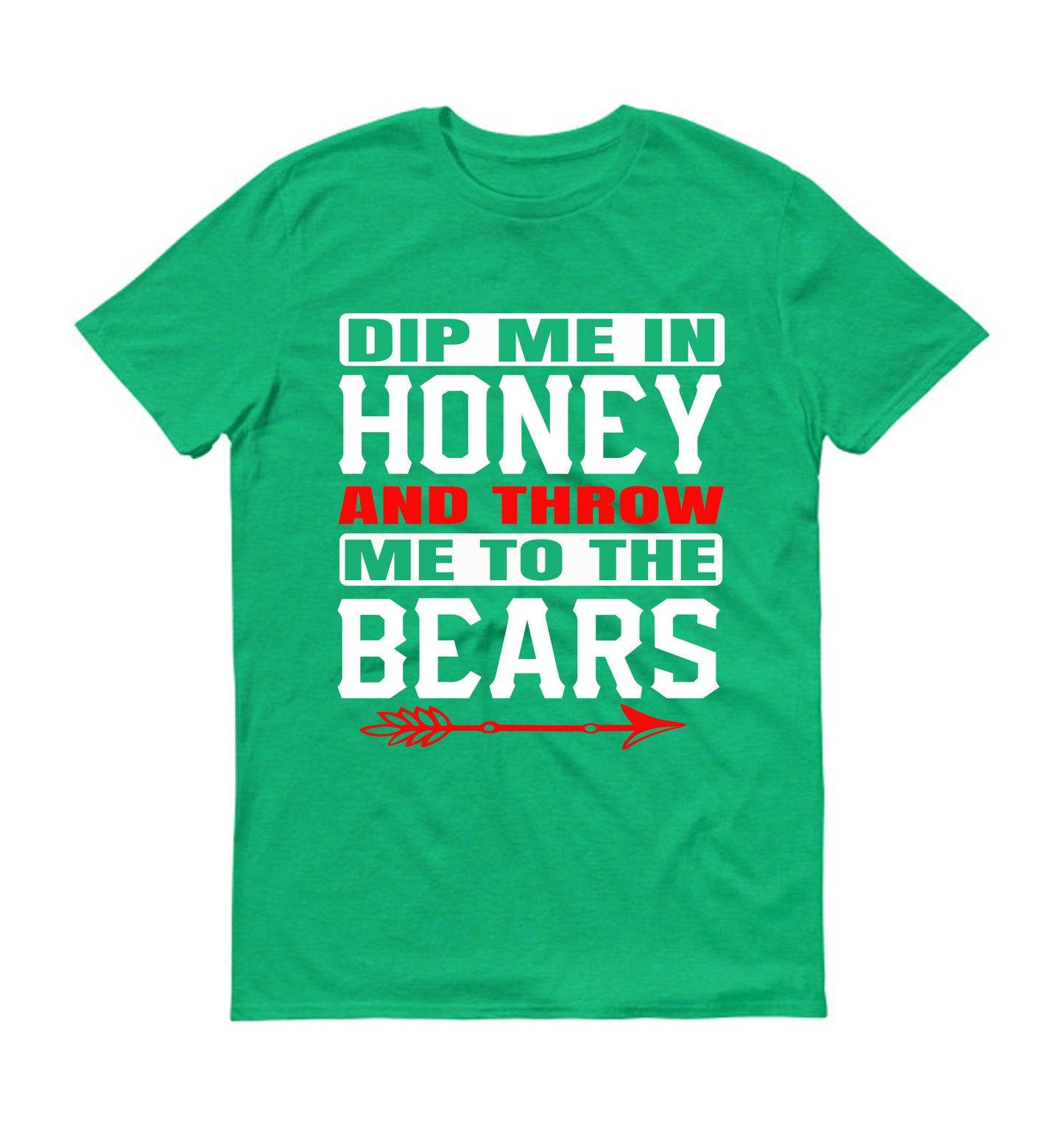 Dip me in honey and throw me to the bears Unisex T-Shirt