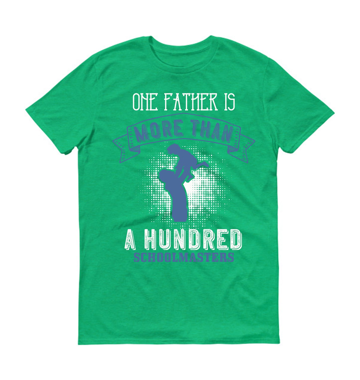 One father is more than a hundred schoolmasters Father's day Unisex T-Shirt