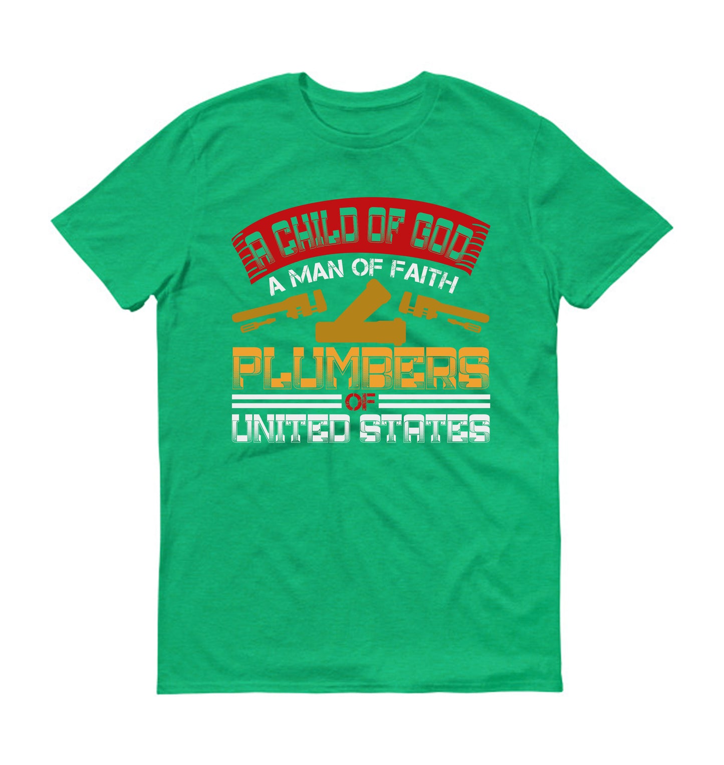 A child of god a man of faith plumbers united states plumber Unisex T-Shirt