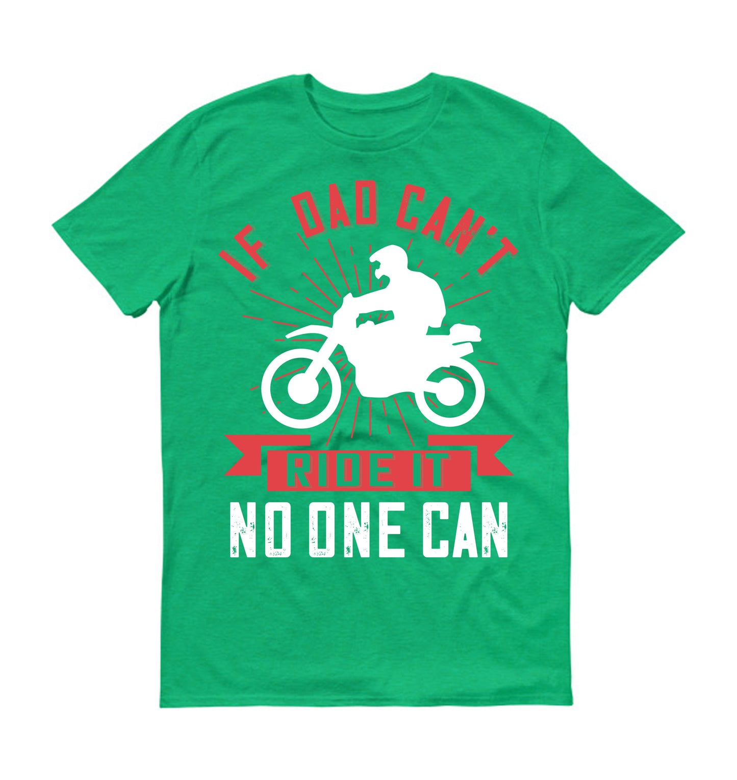 if dad can't ride it no one can Father's day Unisex T-Shirt