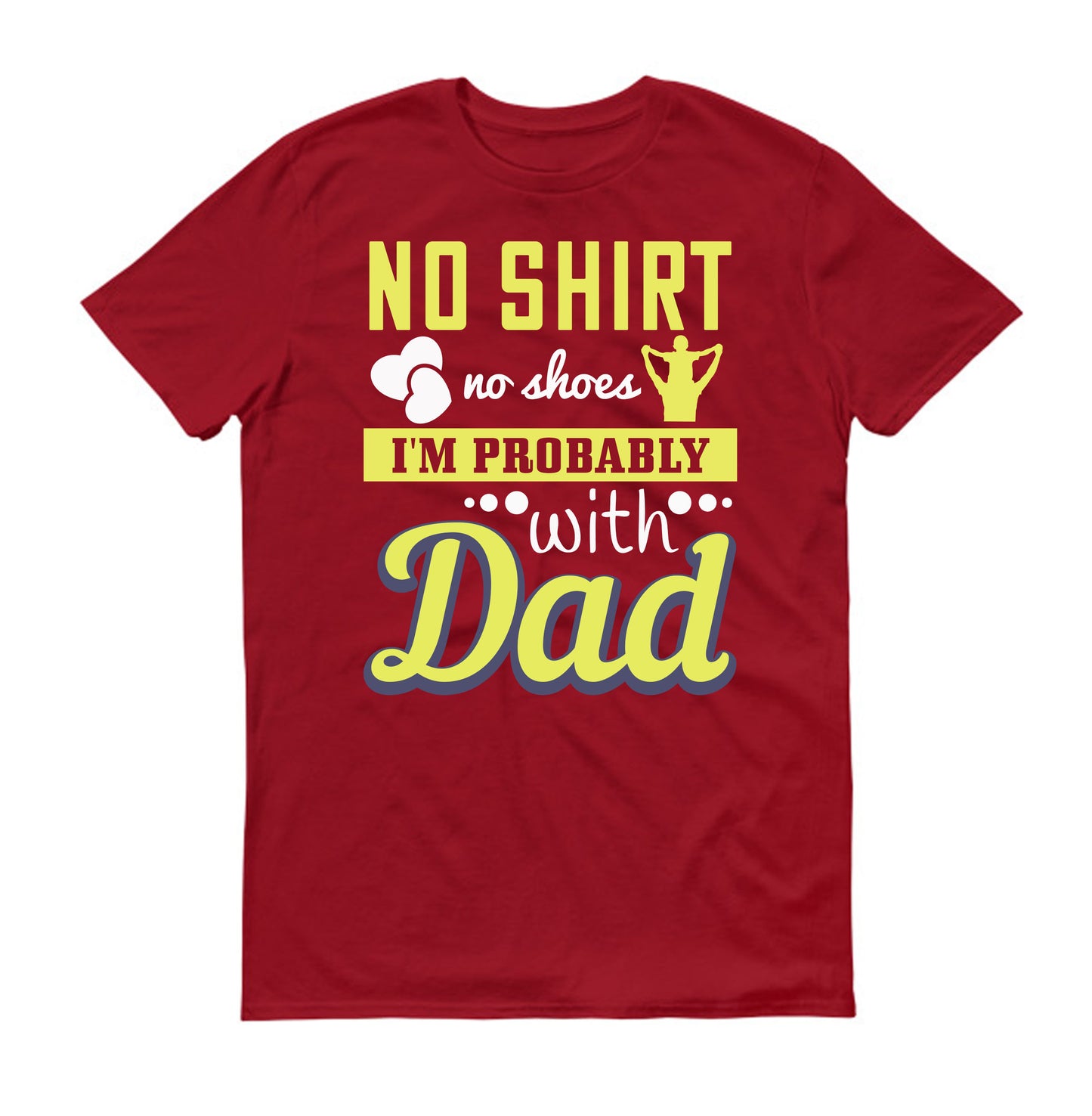 No shirt, no shoes…I’m probably with Dad Father's day Unisex T-Shirt