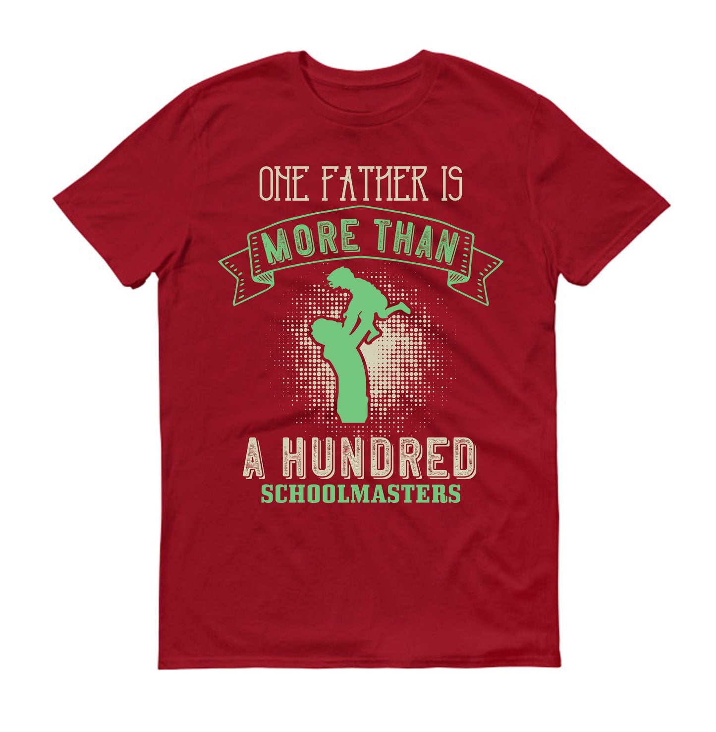 One father is more than a hundred schoolmasters Father's day Unisex T-Shirt