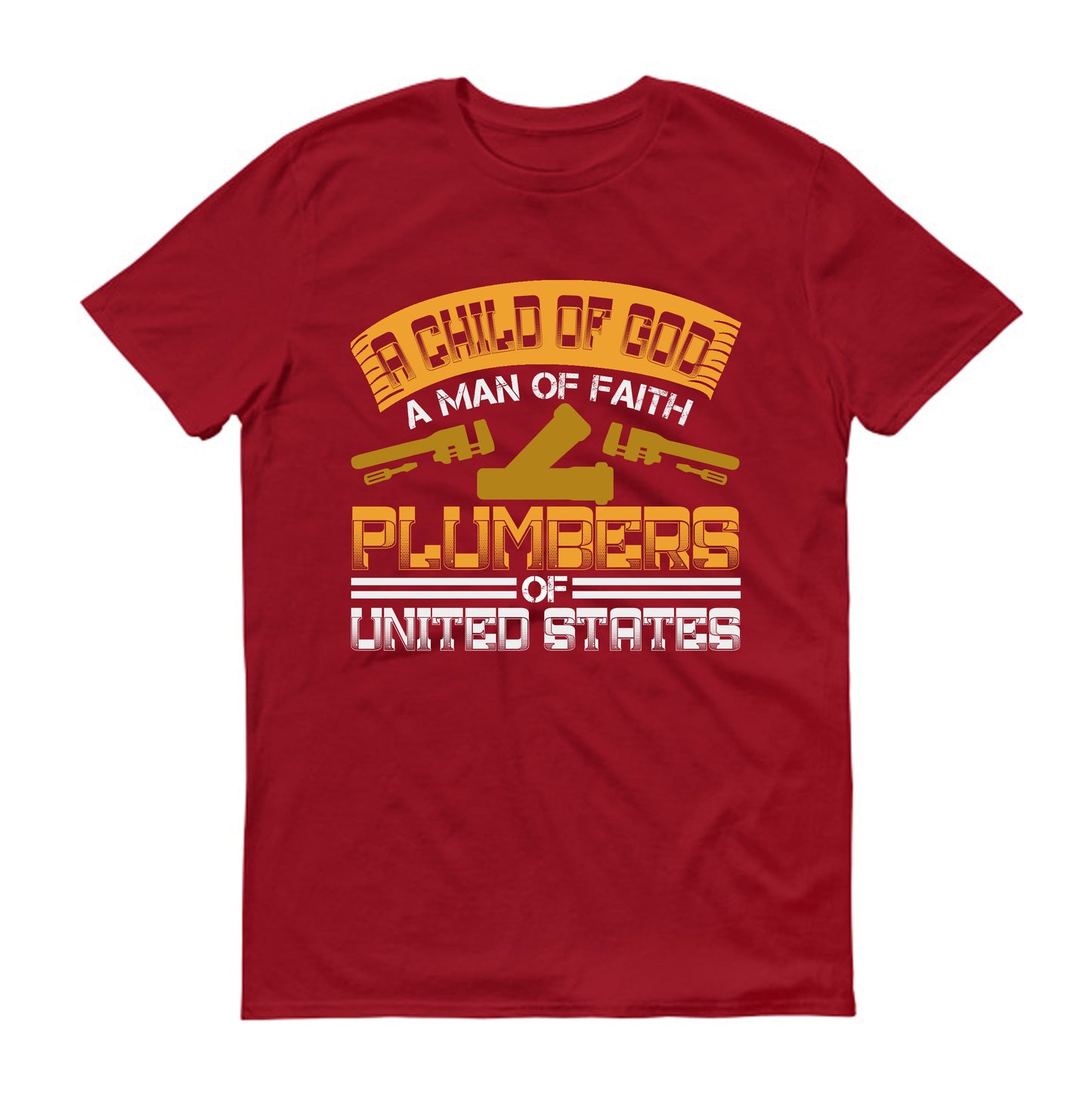 A child of god a man of faith plumbers united states plumber Unisex T-Shirt