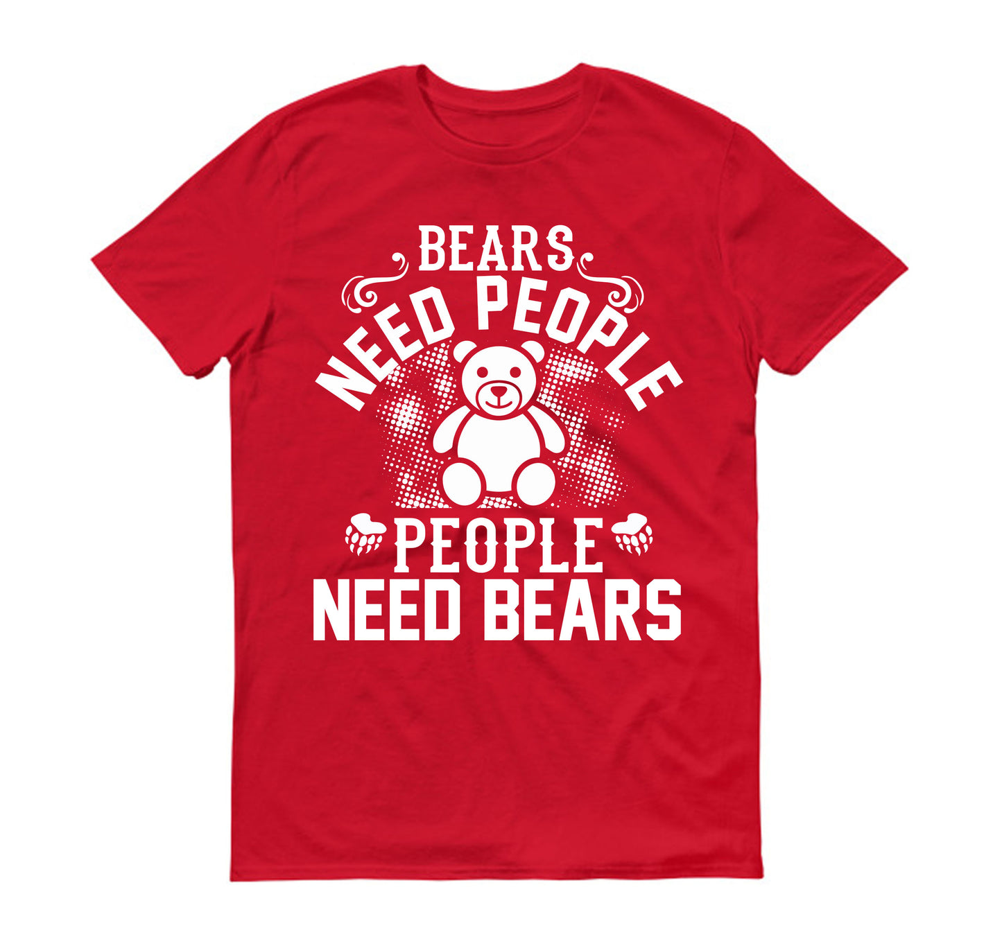 Bears need people. People need bears Unisex T-Shirt