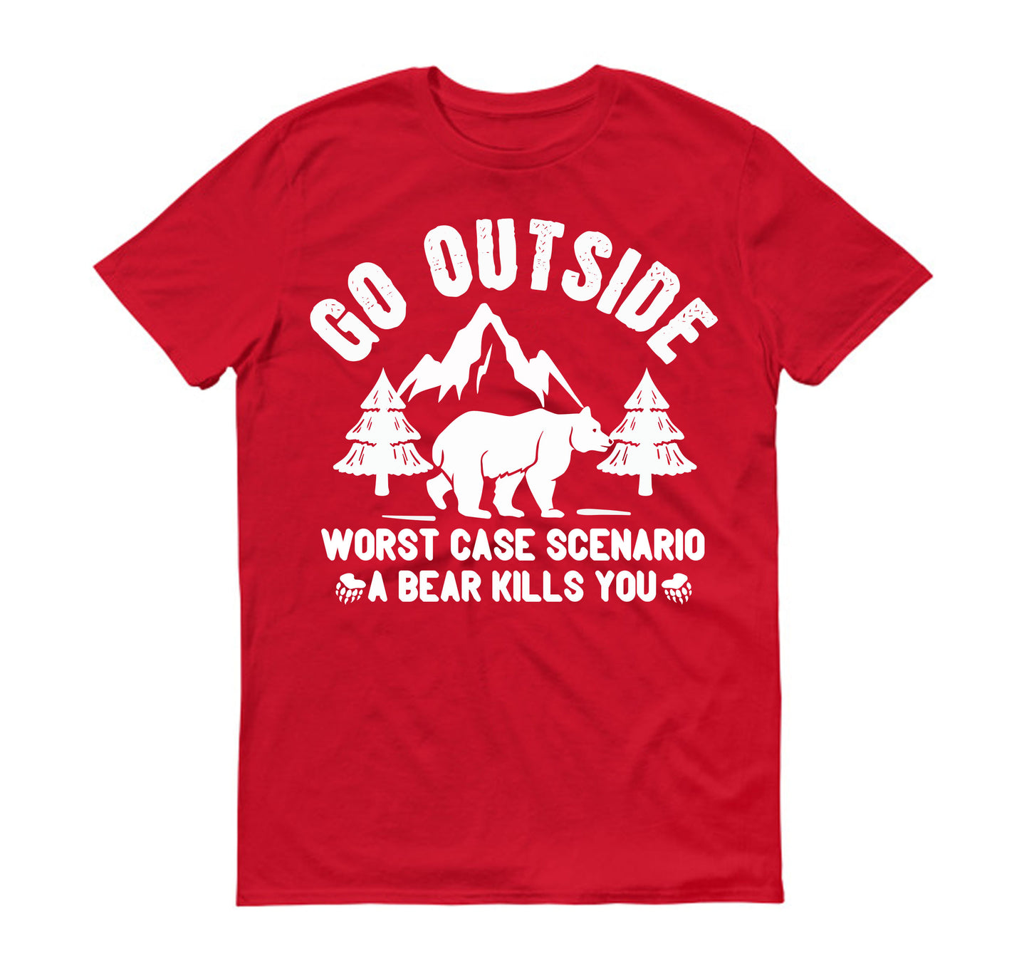 Go outside worst case scenario a bear kills you Unisex T-Shirt