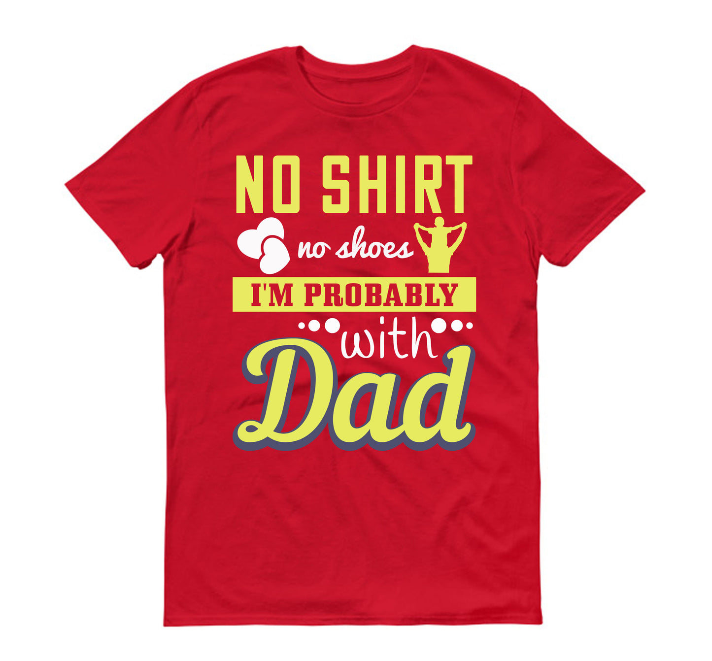 No shirt, no shoes…I’m probably with Dad Father's day Unisex T-Shirt