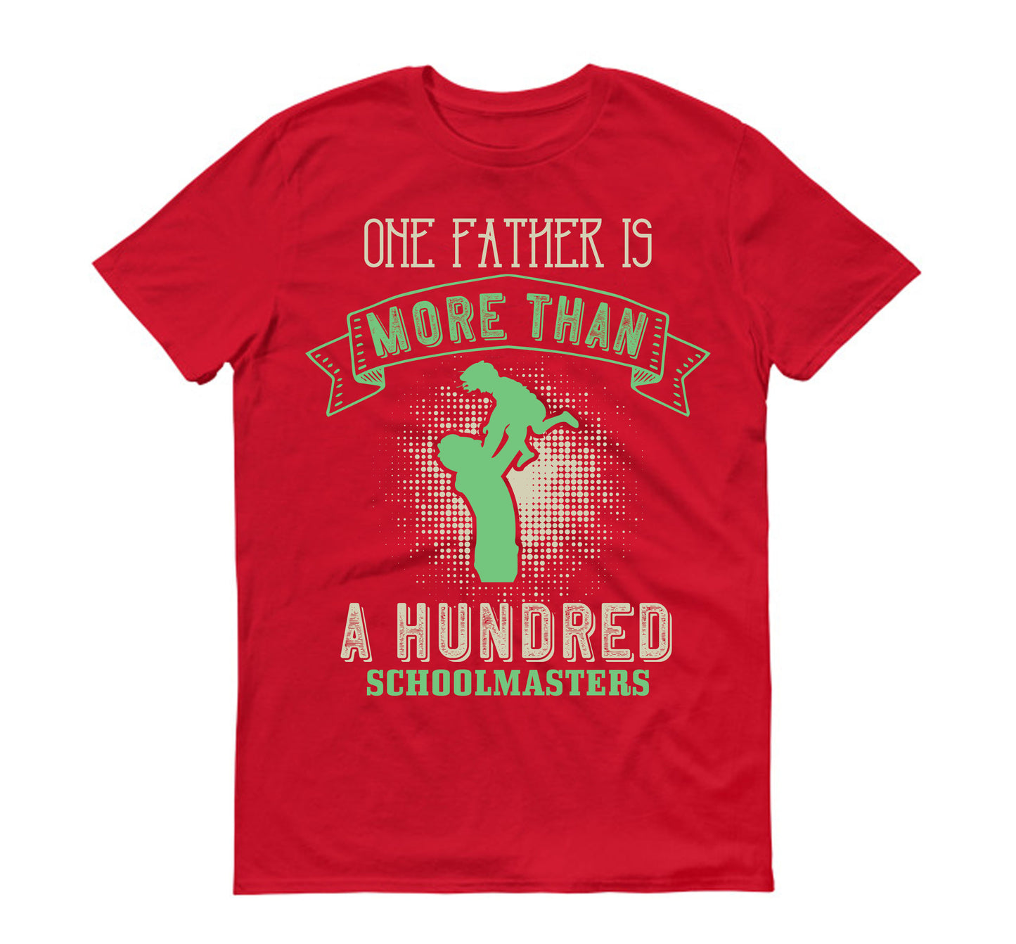 One father is more than a hundred schoolmasters Father's day Unisex T-Shirt