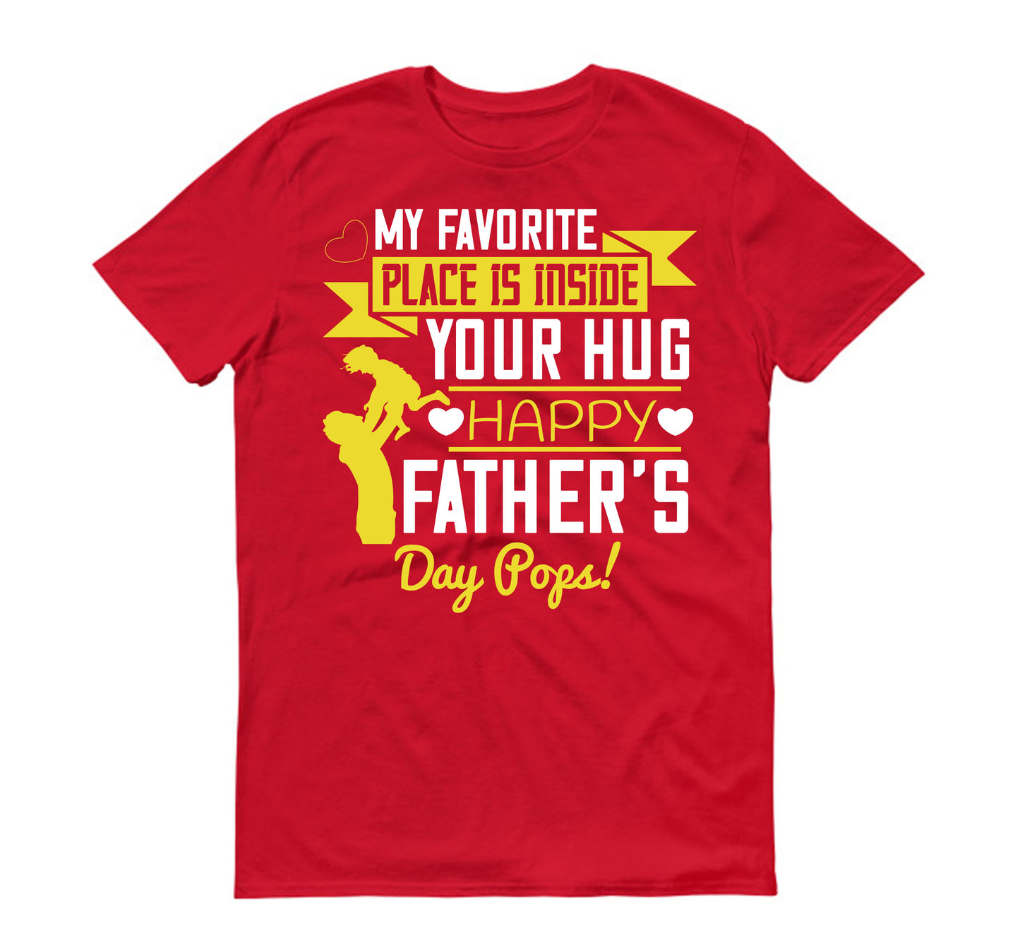 My favorite place is inside your hug. Happy Father’s Day Pops! Father's day Unisex T-Shirt