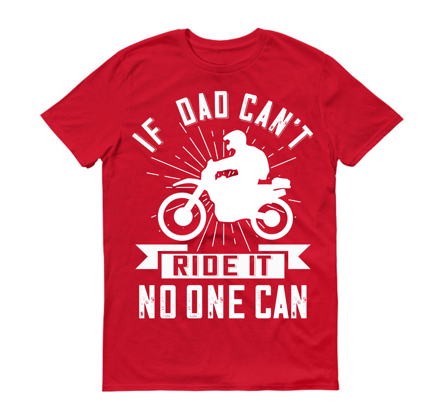 if dad can't ride it no one can Father's day Unisex T-Shirt