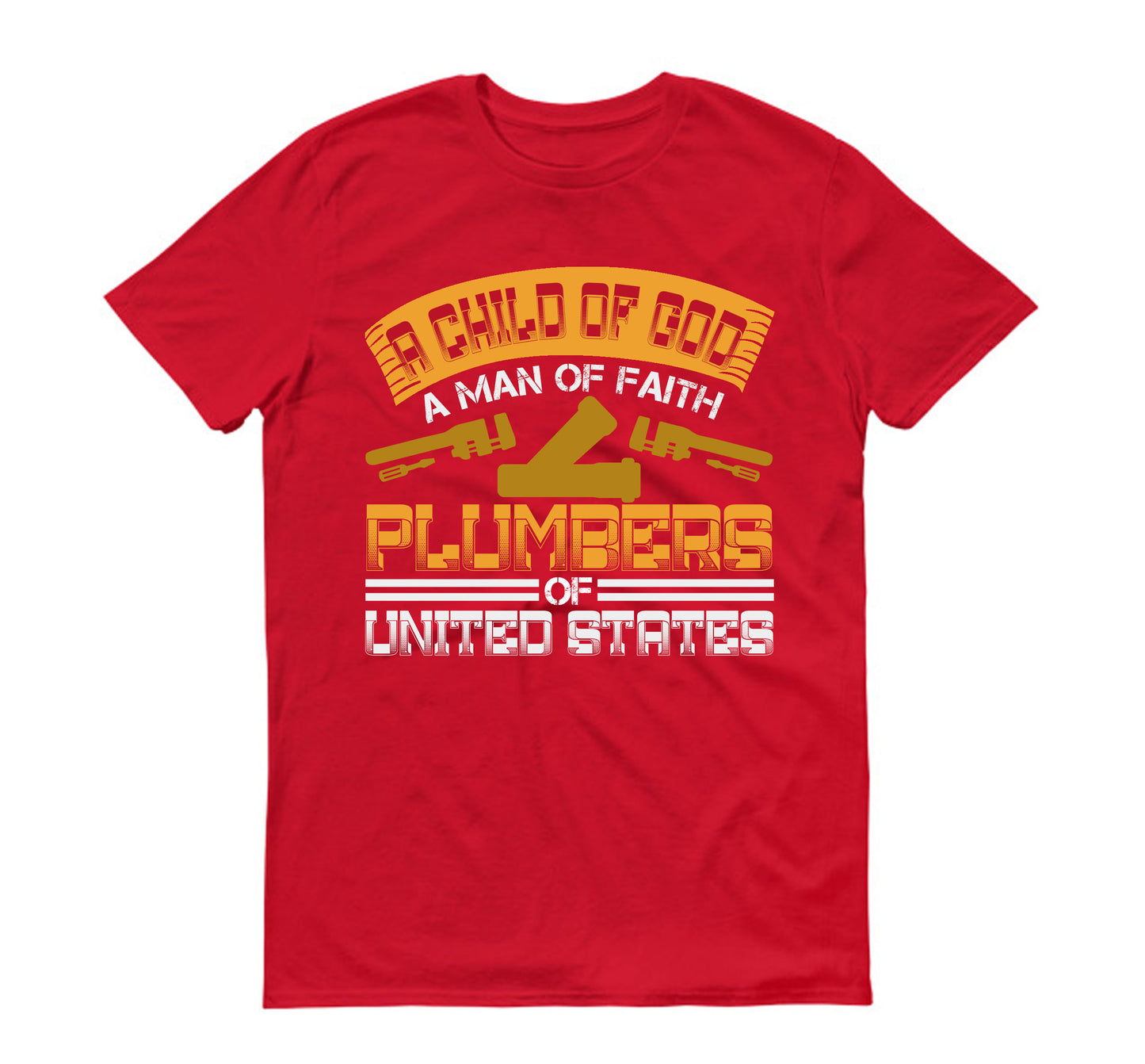 A child of god a man of faith plumbers united states plumber Unisex T-Shirt