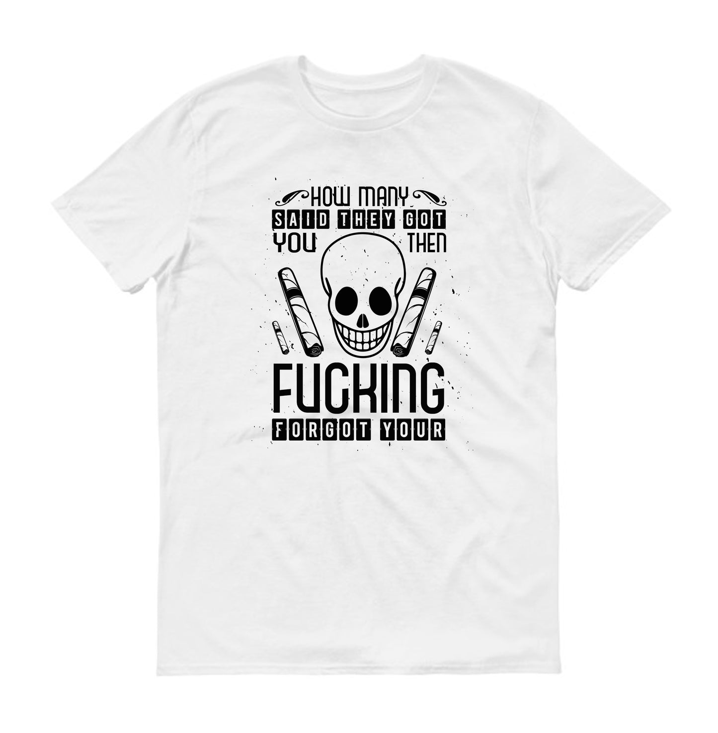 how many said skull Unisex T-Shirt