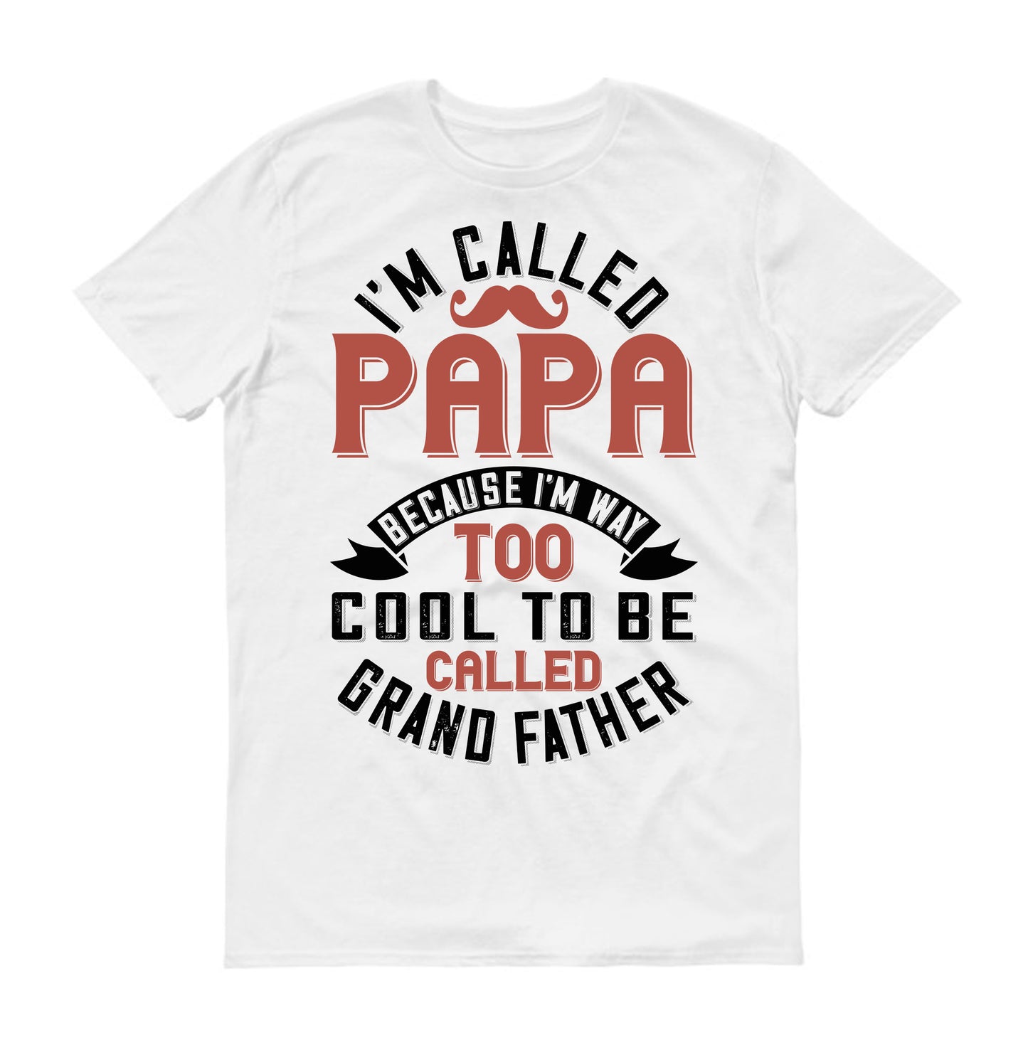 i'm called papa because i'm way too cool to be called grand father Father's day Unisex T-Shirt