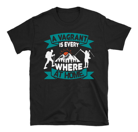 A vagrant is everywhere at home hiking Unisex T-Shirt