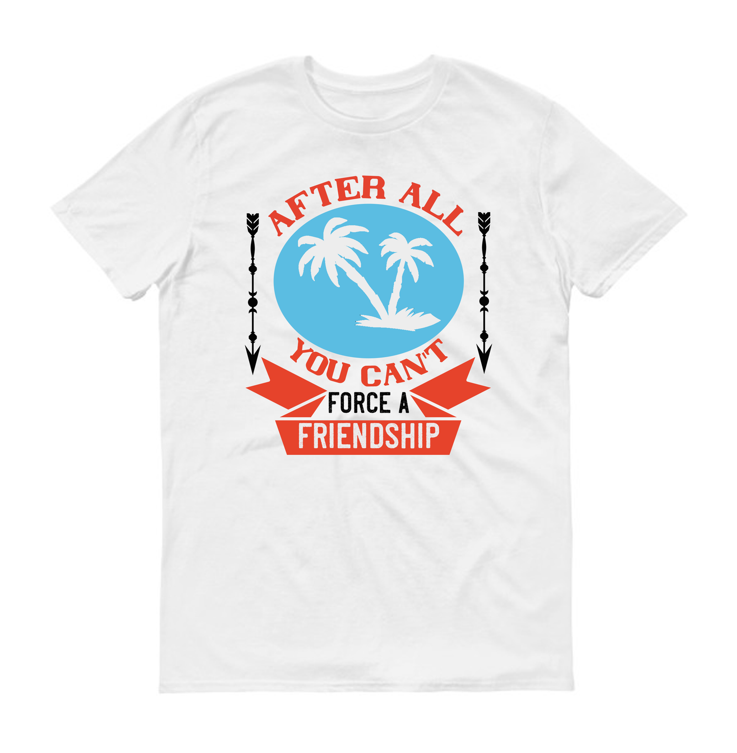 After all, you can't force a friendship Summer Unisex T-Shirt