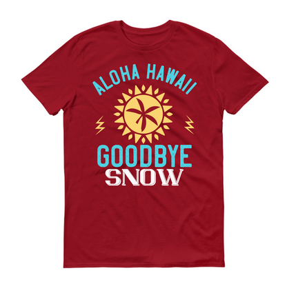 Aloha Hawaii, goodbye snow Summer Unisex T-Shirt