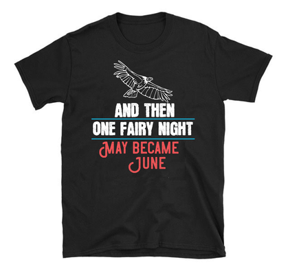 And then, one fairy night, May became June Summer Unisex T-Shirt