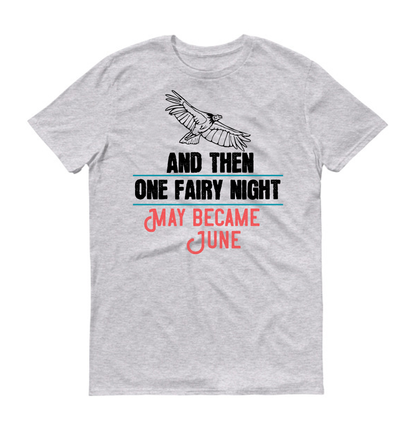 And then, one fairy night, May became June Summer Unisex T-Shirt