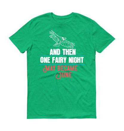 And then, one fairy night, May became June Summer Unisex T-Shirt