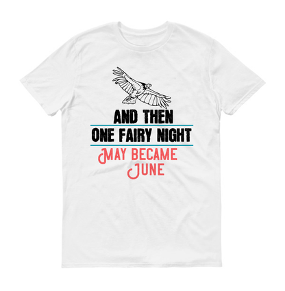 And then, one fairy night, May became June Summer Unisex T-Shirt