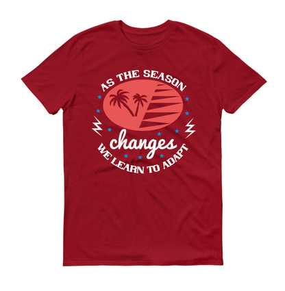 As the season changes, we learn to adapt Summer Unisex T-Shirt