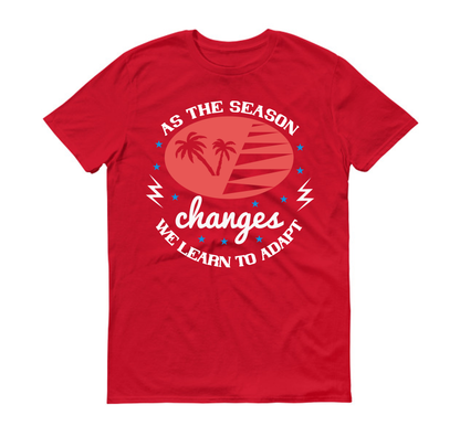 As the season changes, we learn to adapt Summer Unisex T-Shirt