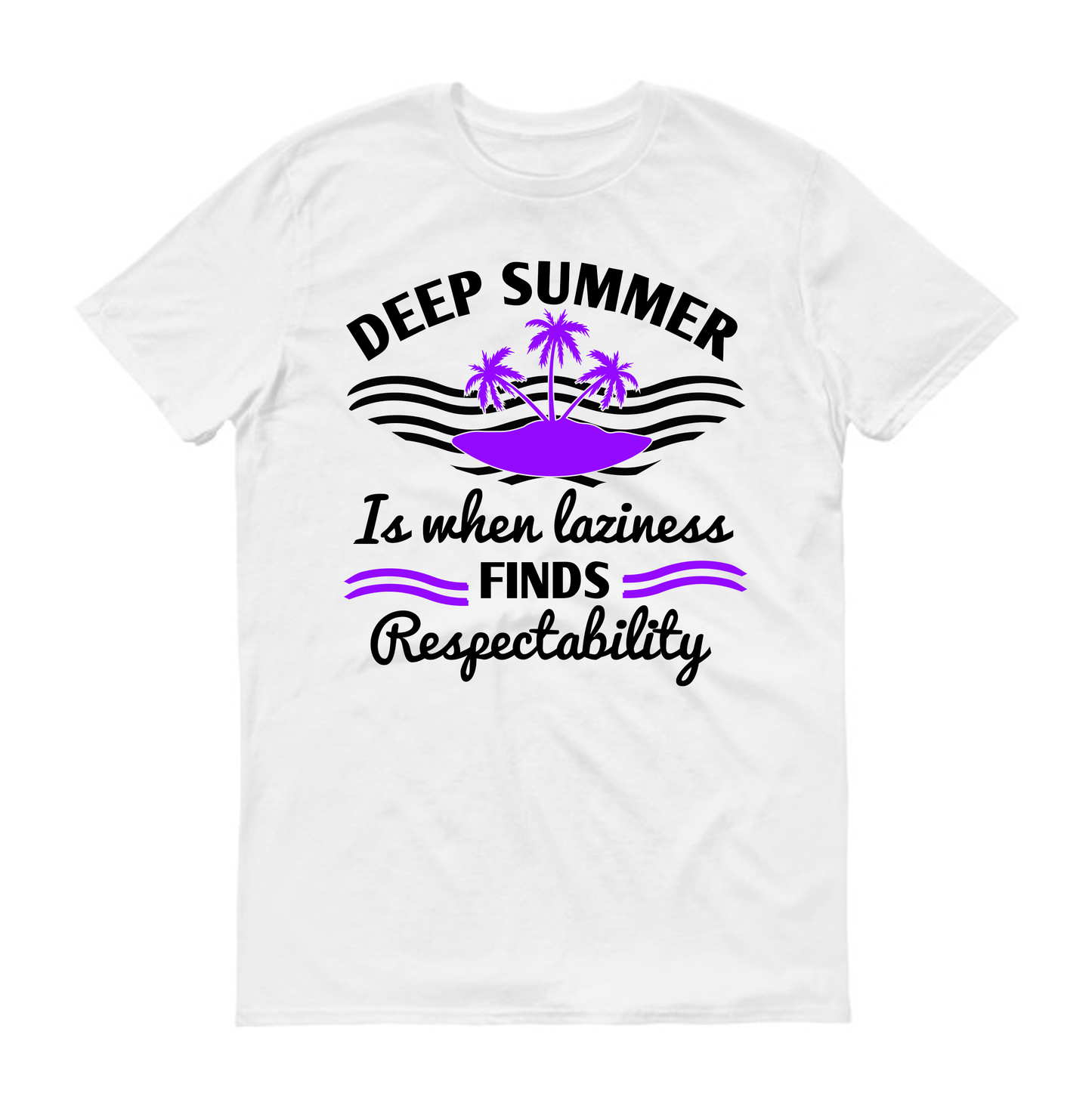 Deep summer is when laziness finds respectability Summer Unisex T-Shirt