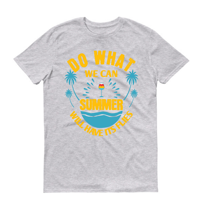 Faisons ce que nous pouvons, l'été aura ses mouches T-shirt unisexe d'été