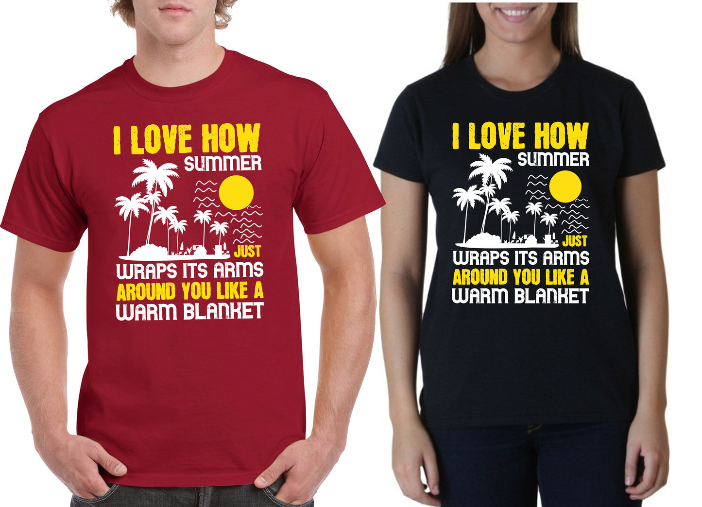 I love how summer just wraps its arms around you like a warm blanket Summer Unisex T-Shirt