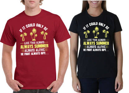 If it could only be like this always – always summer, always alone, the fruit always ripe Unisex T-Shirt