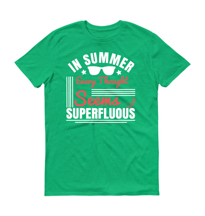 In summer, every thought seems superfluous Summer Unisex T-Shirt