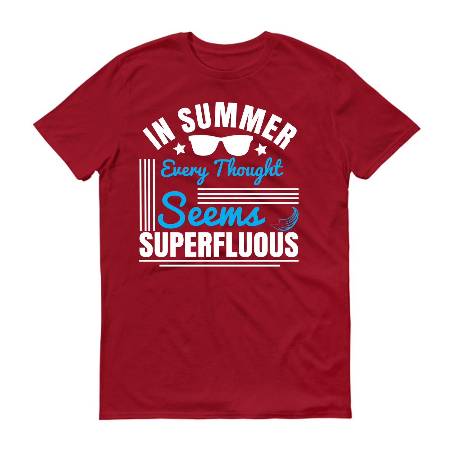 In summer, every thought seems superfluous Summer Unisex T-Shirt