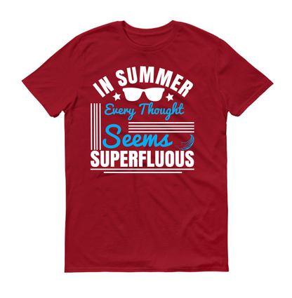 In summer, every thought seems superfluous Summer Unisex T-Shirt