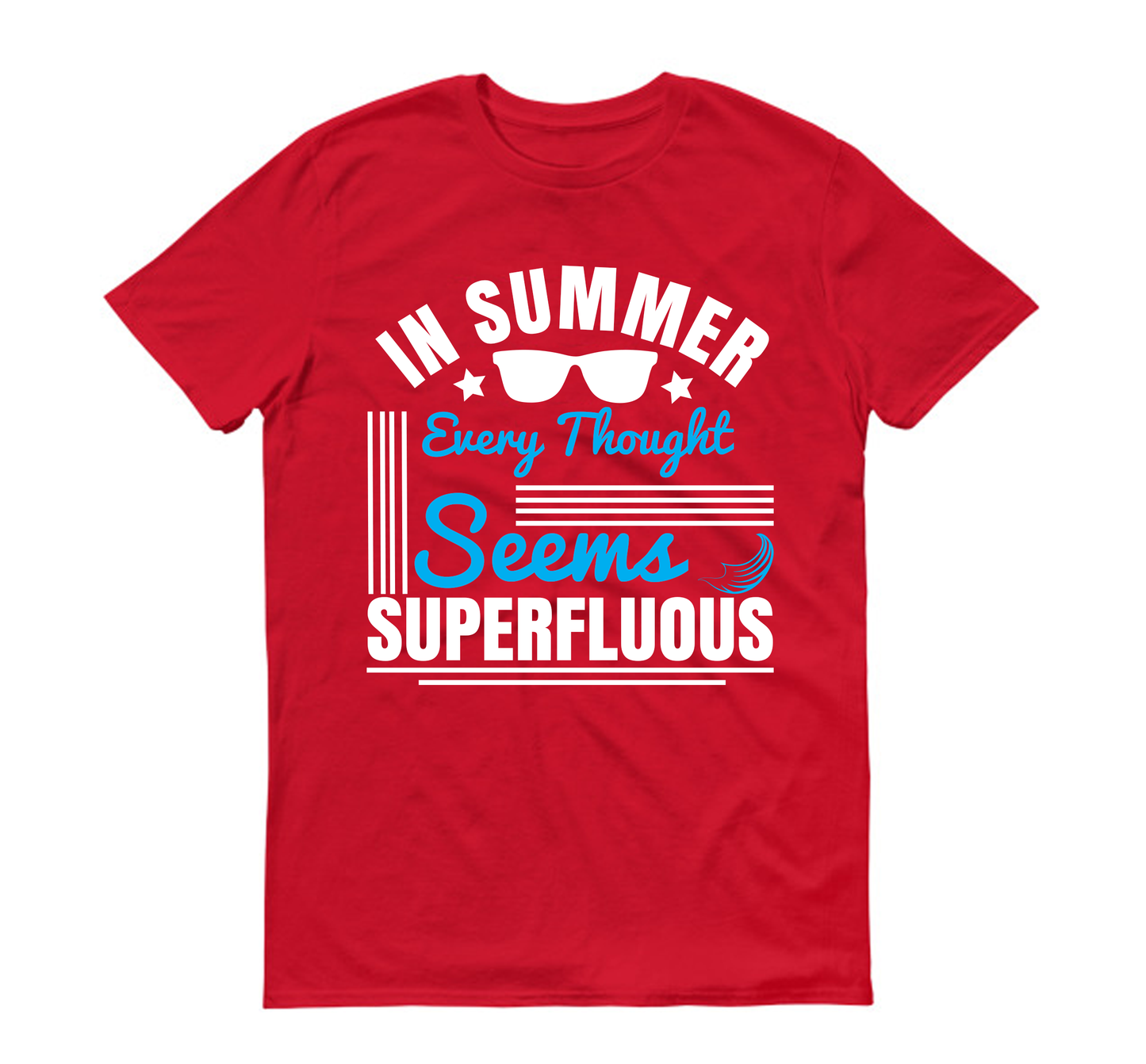 In summer, every thought seems superfluous Summer Unisex T-Shirt