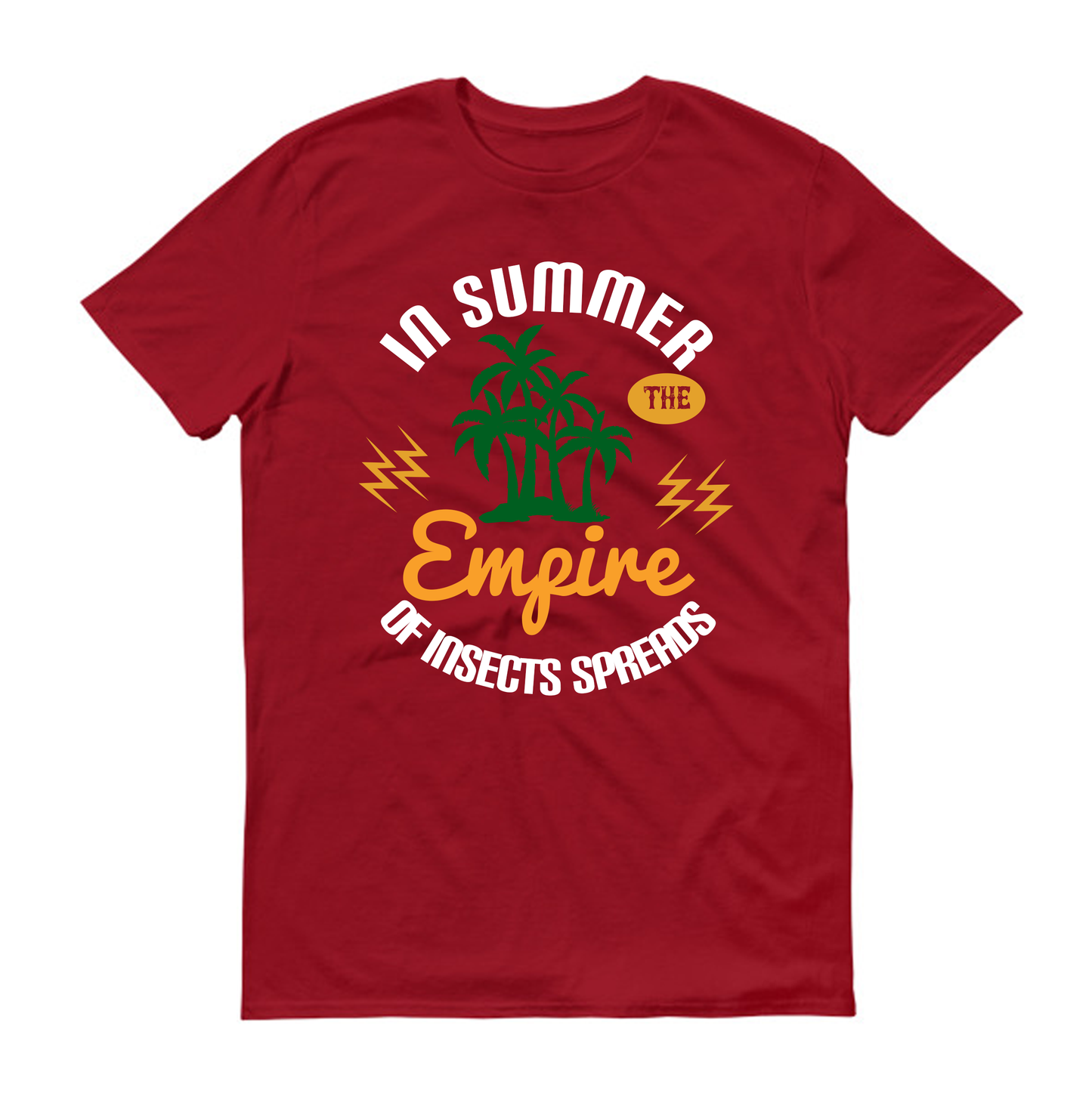 In summer the empire of insects spreads Summer Unisex T-Shirt