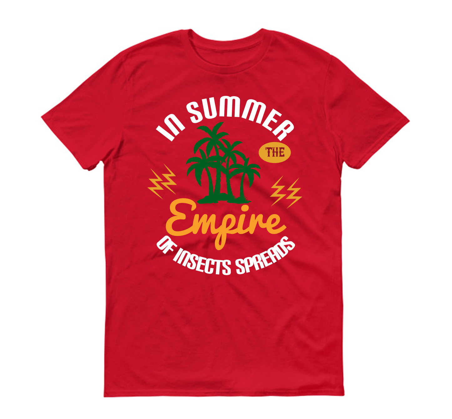 In summer the empire of insects spreads Summer Unisex T-Shirt