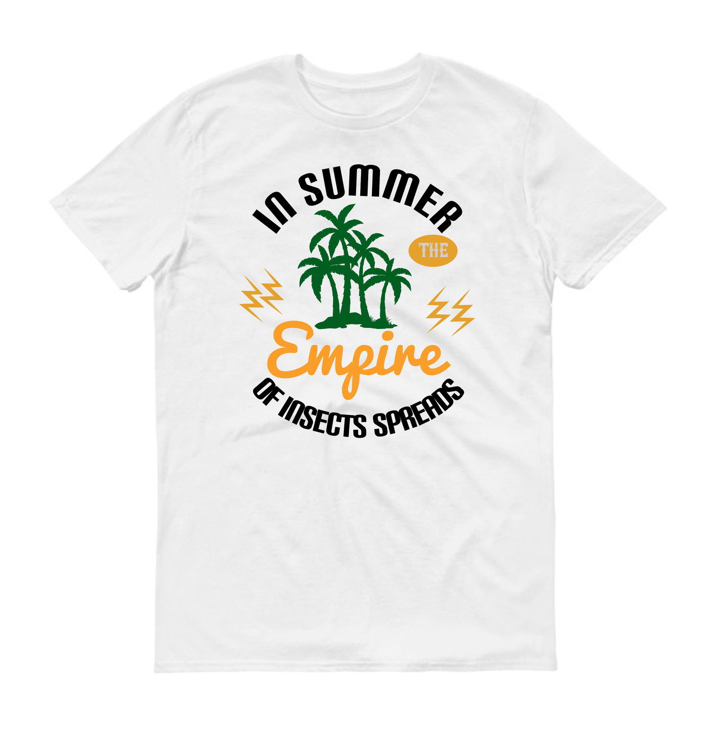 In summer the empire of insects spreads Summer Unisex T-Shirt